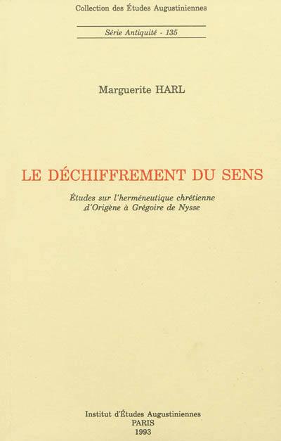 Le déchiffrement du sens : études sur l'herméneutique chrétienne, d'Origène à Grégoire de Nysse