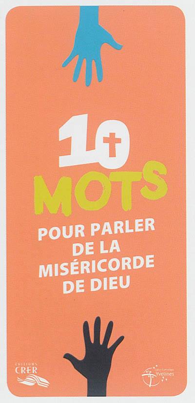 10 mots pour parler de la miséricorde de Dieu