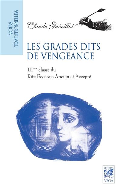 Les grades dits de vengeance : IIIe classe du Rite écossais ancien et accepté