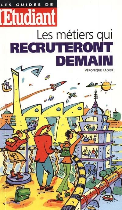 Les métiers qui recruteront demain