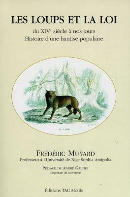 Les loups et la loi du XIVe siècle à nos jours : histoire d'une hantise populaire