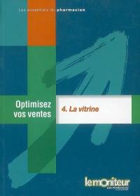 Optimisez vos ventes. Vol. 4. La vitrine