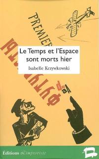 Le temps et l'espace sont morts hier : les années 1910-1920, poésie et poétique de la première avant-garde