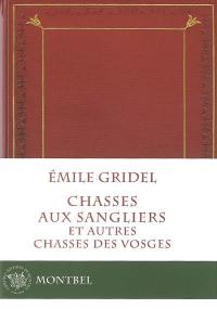 Chasses aux sangliers et autres chasses des Vosges : souvenirs d'un vieux louvetier