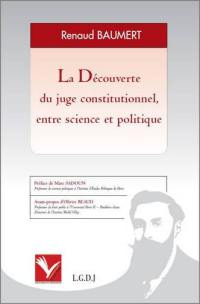 La découverte du juge constitutionnel, entre science et politique : les controverses doctrinales sur le contrôle de la constitutionnalité des lois dans les Républiques française et allemande de l'entre-deux-guerres