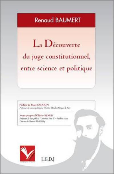 La découverte du juge constitutionnel, entre science et politique : les controverses doctrinales sur le contrôle de la constitutionnalité des lois dans les Républiques française et allemande de l'entre-deux-guerres