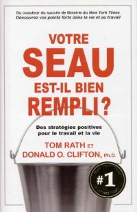 Votre seau est-il bien rempli ? : des stratégies positives pour le travail et la vie