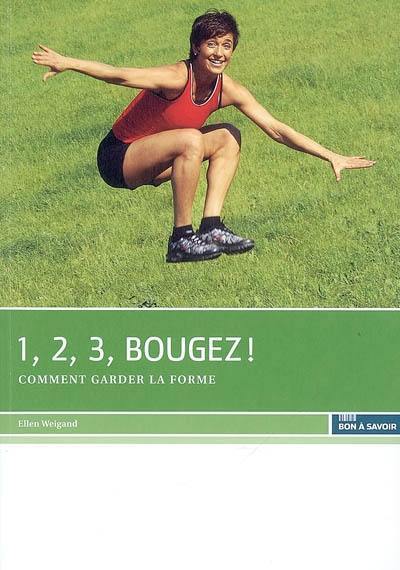 1, 2, 3, bougez ! : comment garder la forme