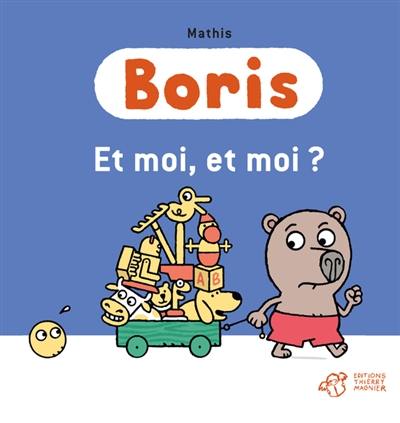 Boris. Et moi, et moi ?