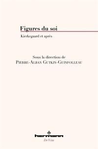 Figures du soi : Kierkegaard et après