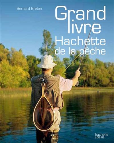 Le grand livre Hachette de la pêche