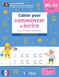 Cahier pour commencer à écrire MS, GS, 4-6 ans : les lettres capitales : pour droitier et gaucher