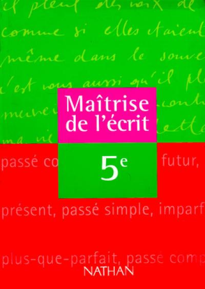 Maîtrise de l'écrit, 5e : livre de l'élève