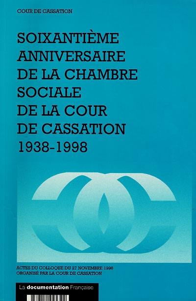 Soixantième anniversaire de la Chambre sociale de la Cour de cassation : 1938-1998