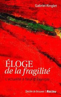 Eloge de la fragilité : l'actualité à fleur d'Evangile