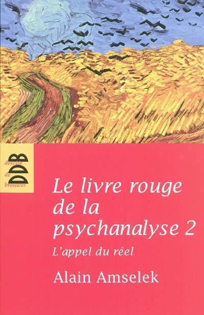 Le livre rouge de la psychanalyse. Vol. 2. L'appel du réel