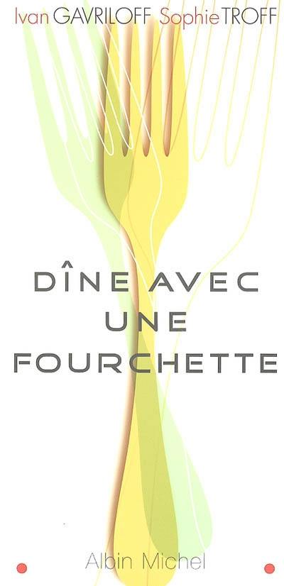 Dîne avec une fourchette : mieux qu'un régime, la méthode forking