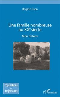 Une famille nombreuse au XXe siècle : mon histoire