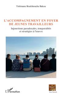 L'accompagnement en foyer de jeunes travailleurs : injonctions paradoxales, temporalités et stratégies à l'oeuvre