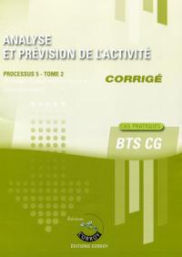 Analyse et prévision de l'activité : processus 5 du BTS CG, cas pratiques : corrigé. Vol. 2