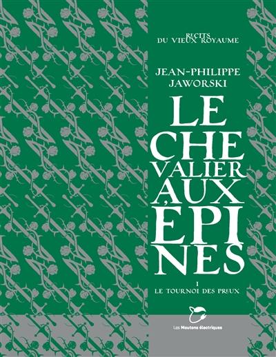 Récits du Vieux Royaume. Le chevalier aux épines. Vol. 1. Le tournoi des preux