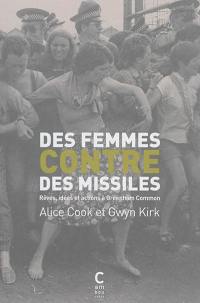 Des femmes contre des missiles : rêves, idées et actions à Greenham Common