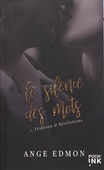 Le silence des mots. Vol. 2. Trahison & révélations