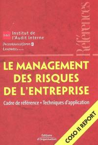 Le management des risques de l'entreprise : cadre de référence, techniques d'application : COSO II report