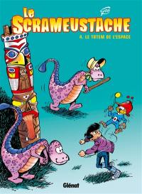 Le Scrameustache. Vol. 04. Le totem de l'espace