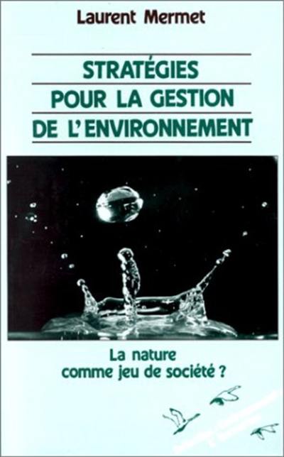 Stratégies pour la gestion de l'environnement : la nature comme jeu de société ?