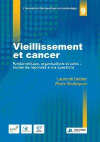 Vieillissement et cancer : fondamentaux, organisations et soins : toutes les réponses à vos questions