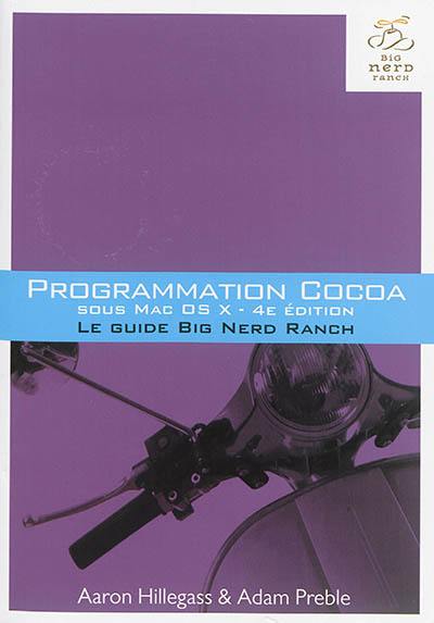 Programmation Cocoa sous Mac OS X : le guide Big Nerd Ranch