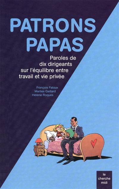 Parentalité et égalité professionnelle : 10 patrons papas témoignent