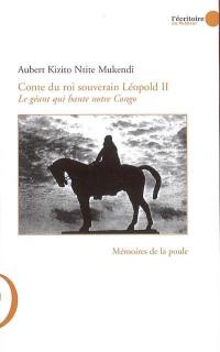 Conte du roi souverain Léopold II : le géant qui hante notre Congo