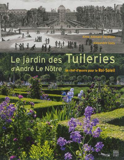 Le jardin des Tuileries d'André Le Nôtre : un chef-d'oeuvre pour le Roi-Soleil