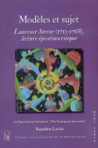 Modèles et sujets : Laurence Sterne, 1713-1768 : lecture épistémocritique