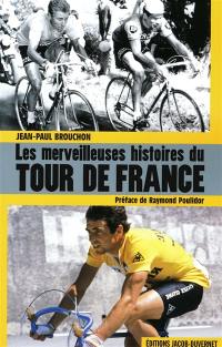 Les merveilleuses histoires du Tour de France