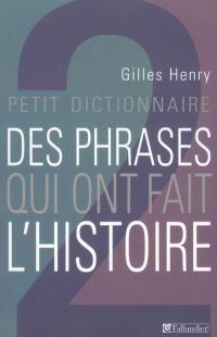 Petit dictionnaire des phrases qui ont fait l'histoire