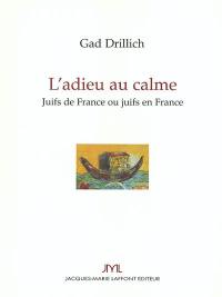 L'adieu au calme : Juifs de France ou Juifs en France ?