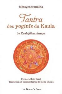 Tantra des yoginis du Kaula : le Kaulajnananirnaya