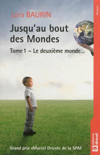 Jusqu'au bout des mondes. Vol. 1. Le deuxième monde...