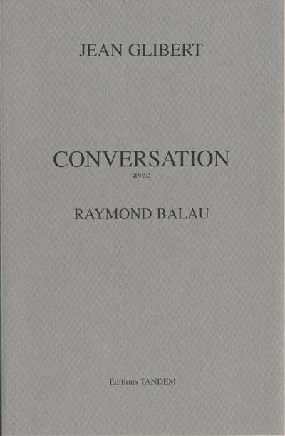 Conversation avec Raymond Balau