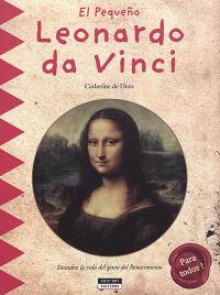 El pequeno Leonardo da Vinci : descubre la vida del genio del Renacimiento