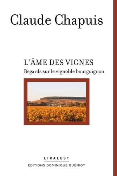 L'âme des vignes : regards sur le vignoble bourguignon