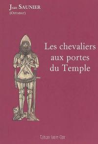 Les chevaliers aux portes du Temple : aux origines du rite écossais rectifié