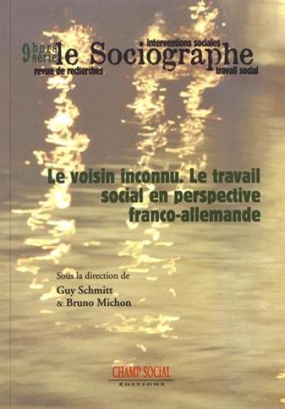 Sociographe (Le), hors série, n° 9. Le voisin inconnu : le travail social en perspective franco-allemande