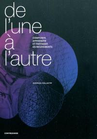 De l'une à l'autre : composer, apprendre et partager en mouvements