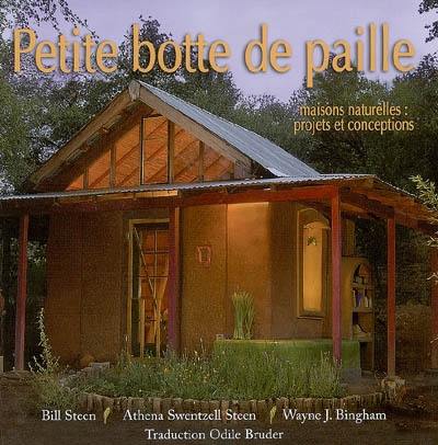 Petite botte de paille : maisons naturelles : projets et conceptions