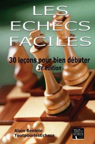 Les échecs faciles : 30 leçons pour bien débuter