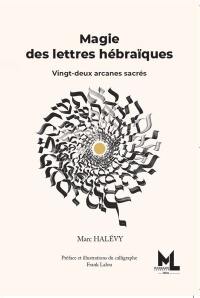 Magie des lettres hébraïques : vingt-deux arcanes sacrés